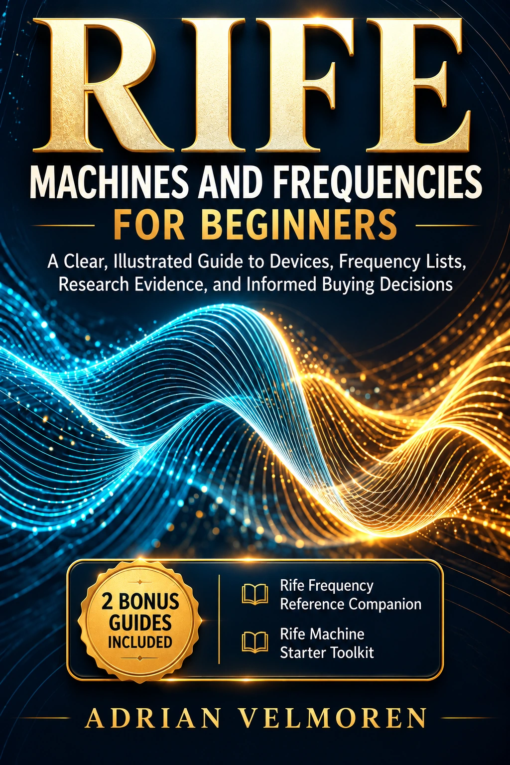 Rife Machines and Frequencies for Beginners by Adrian Velmoren, with gold lettering and cyan and gold waves